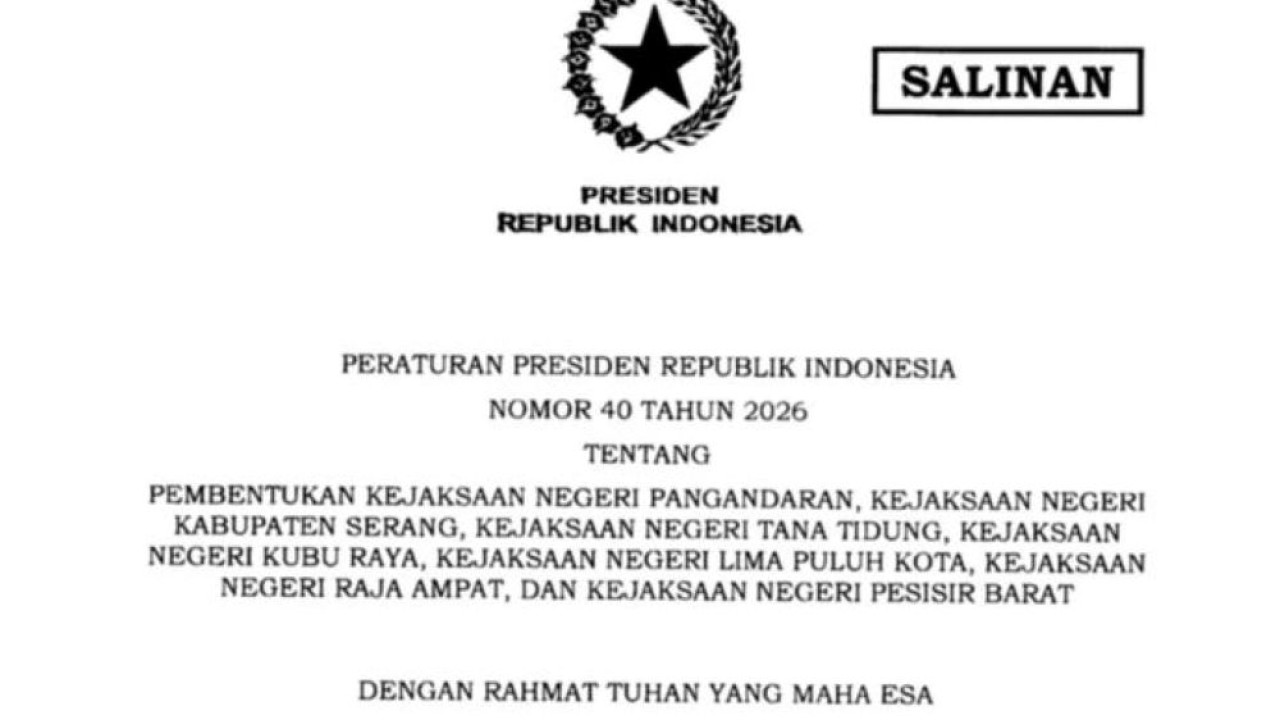 Tangkapan layar - Lembar salinan dokumen Perpres RI Nomor 40 Tahun 2026 tentang Pembentukan Kejaksaan Negeri (Kejari) Pangandaran, Kejari Kabupaten Serang, Kejari Tanah Tidung, Kejari Kubu Raya, Lima Puluh Kota, Kejari Raja Ampat, dan Kejari Pesisir Barat. (Foto: Antara)